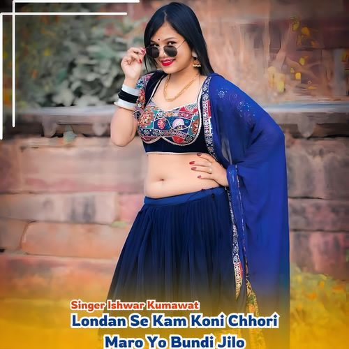 Londan Se Kam Koni Chhori Maro Yo Bundi Jilo