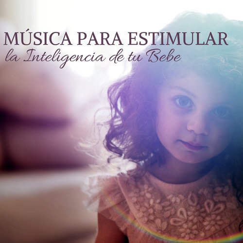 Música para Estimular la Inteligencia de tu Bebe - Canciones Tranquilas para Bebés_poster_image