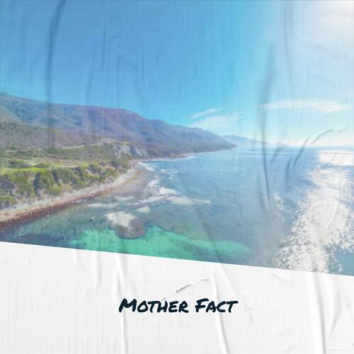 Mother Fact