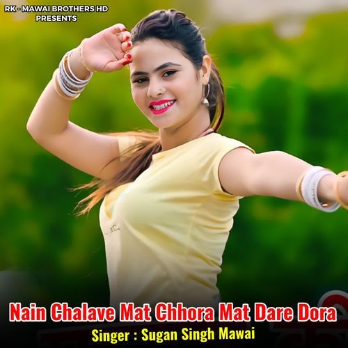 Nain Chalave Mat Chhora Mat Dare Dora