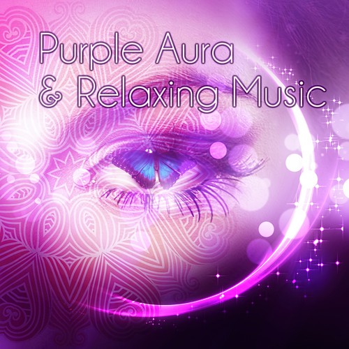 Purple Aura & Relaxing Music - Good Time with New Age, Background Music and Relaxation Sounds, Total Chill Out Music, My Time, Music for Good Day