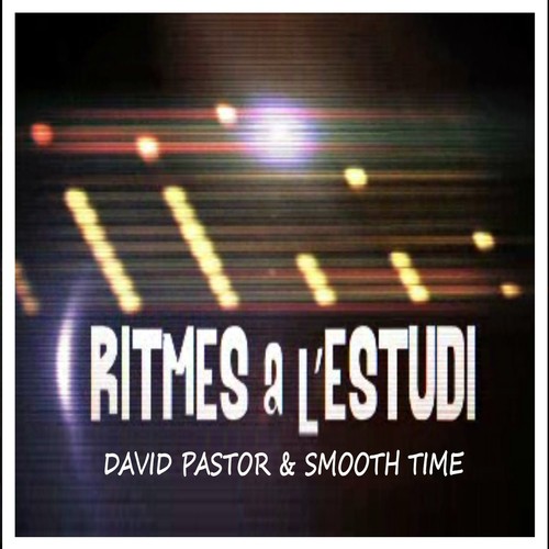 Ritmes a l&#039;Estudi: David Pastor &amp; Smooth Time_poster_image