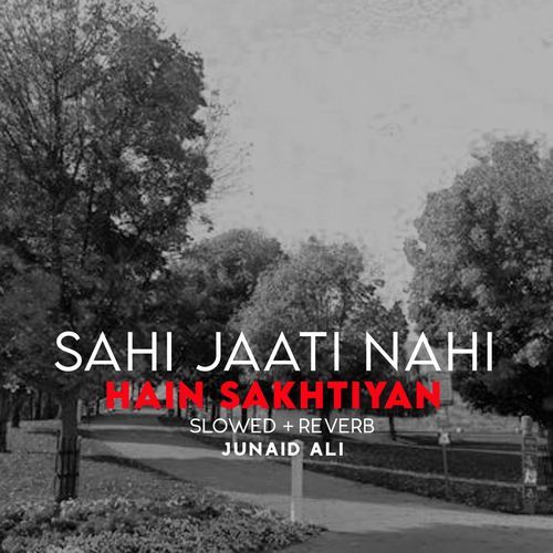 Sahi Jaati Nahi Hain Sakhtiyan Lofi