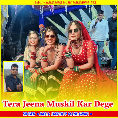 Tera Jeena Muskil Kar Dege