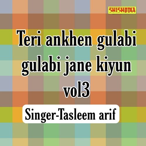Teri Ankhen Gulabi Gulabi Jane Kiyun Vol 03