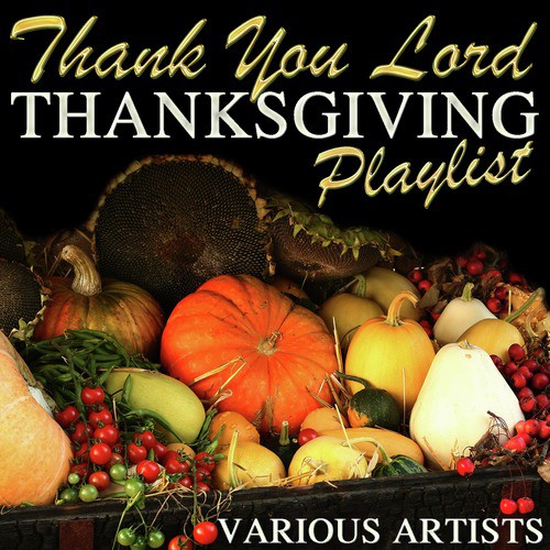 Thank You Lord: Thanksgiving Playlist
