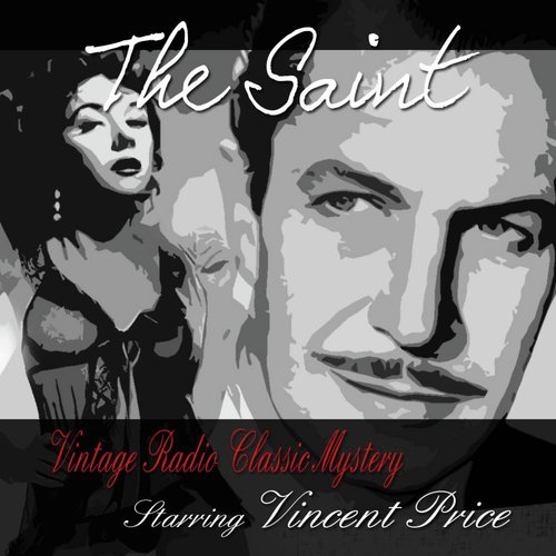 The Saint: Vintage Radio Classic Mystery, Vol. 1 Starring Vincent Price