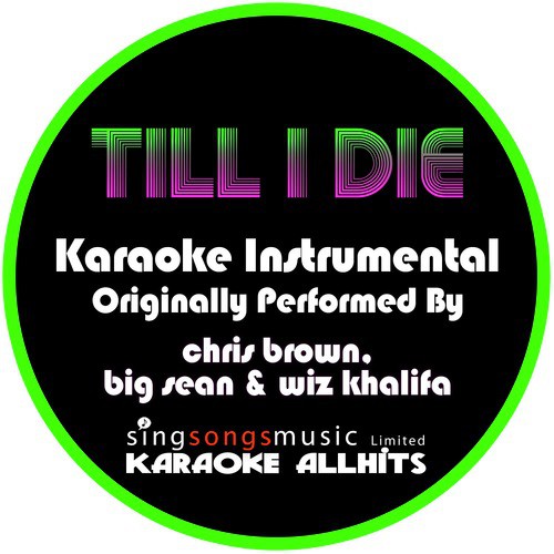 Till I Die (Originally Performed By Chris Brown, Big Sean & Wiz Khalifa) [Instrumental Version]