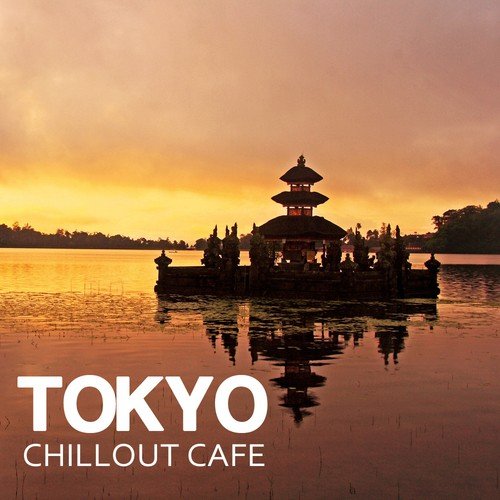 Tokyo Chill Out Café Music