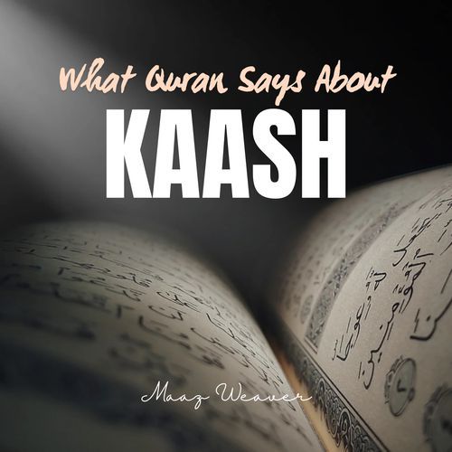 What Quran Says About Kaash