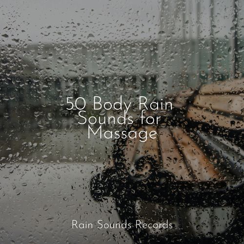 50 Body Rain Sounds for Massage