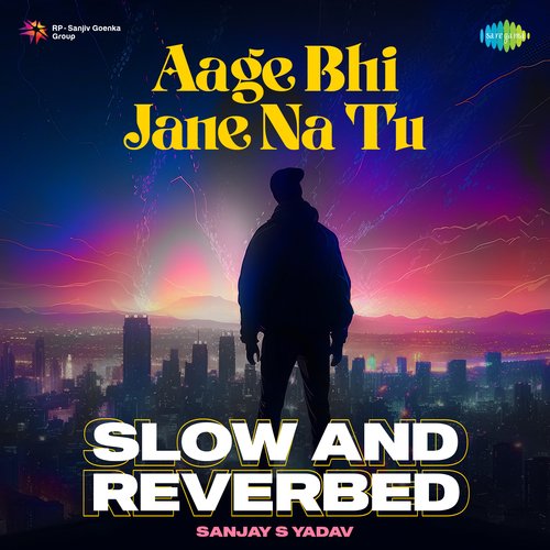Aage Bhi Jane Na Tu - Slow And Reverbed