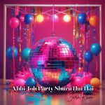 Abhi Toh Party Shuru Hui Hai (Female Version)