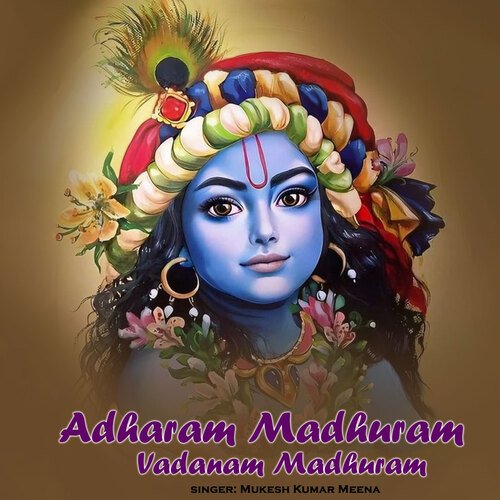 Adharam Madhuram Vadanam Madhuram