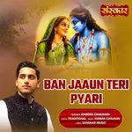 Ban Jaaun Teri Pyari