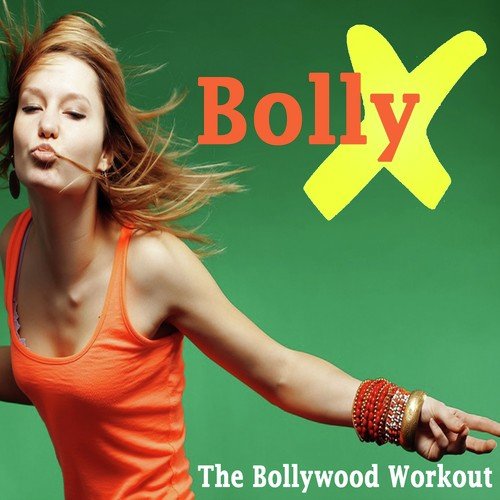 Bollyx (The 140 Bpm Bollywood Workout) & DJ Mix