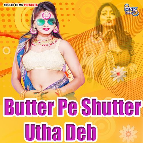 Butter Pe Shutter Utha Deb