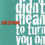 Didn't Mean to Turn You On