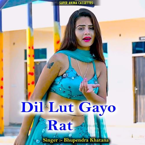 Dil Lut Gayo Rat