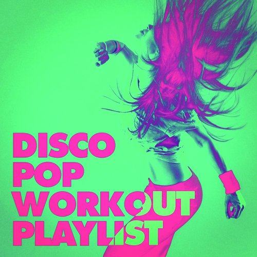 Disco Pop Workout Playlist
