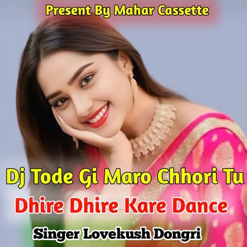 Dj Tode Gi Mero Chhori Tu Dhire Dhire Kare Dance