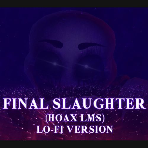 Final Slaughter (Hoax Springtrap LMS Theme) (LoFi Version)