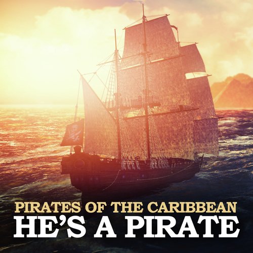 He&#039;s A Pirate (From &quot;Pirates Of The Caribbean: The Curse Of The Black Pearl&quot;)_poster_image