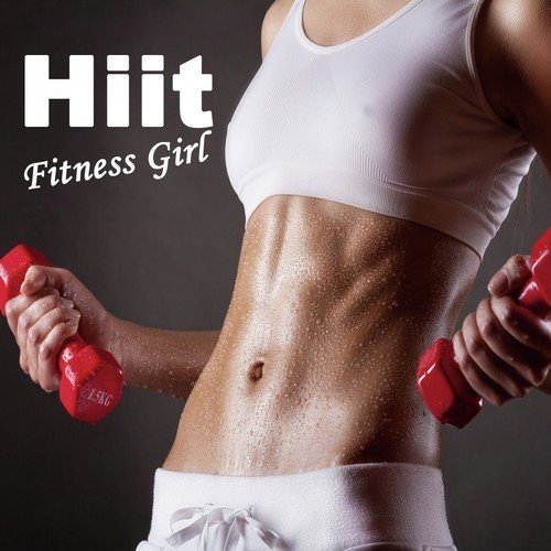 Hiit Fitness Girl (High Intensity Interval Training) & DJ Mix (The Best Music for Aerobics, Pumpin' Cardio Power, Plyo, Exercise, Steps, Barré, Routine, Curves, Sculpting, Abs, Butt, Lean, Twerk, Slim Down Fitness Workout)