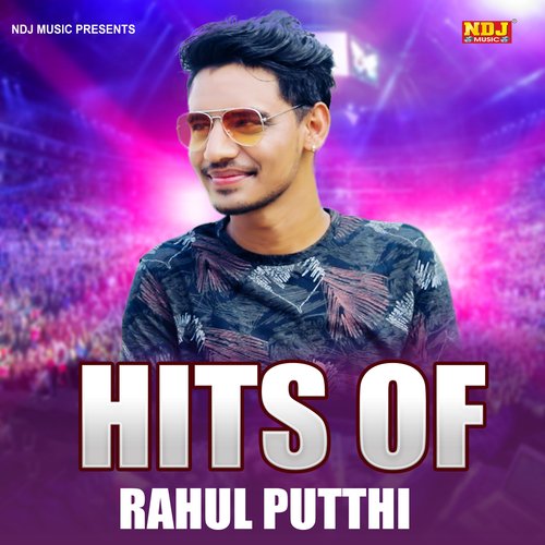 Hits Of Rahul Putthi