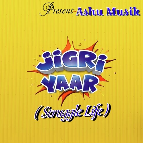 Jigri Yaar (Sturggle Life)