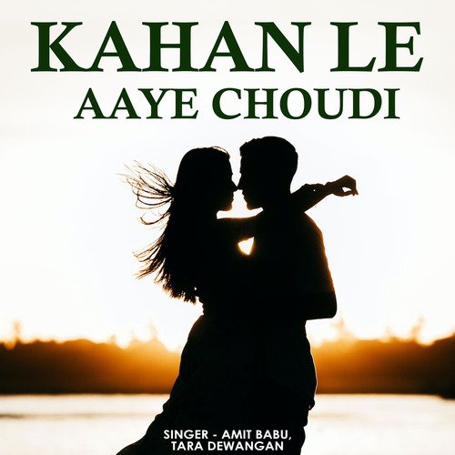 Kahan Le Aaye Choudi