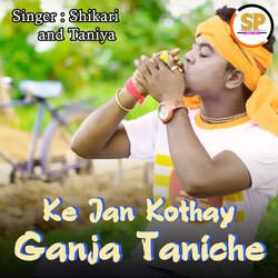 Ke Jan Kothay Ganja Taniche-Q1tTYScdUHI