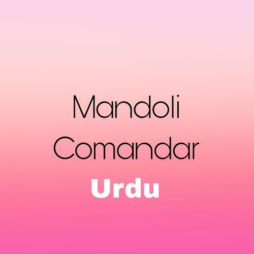 Mandoli Comandara Urdu