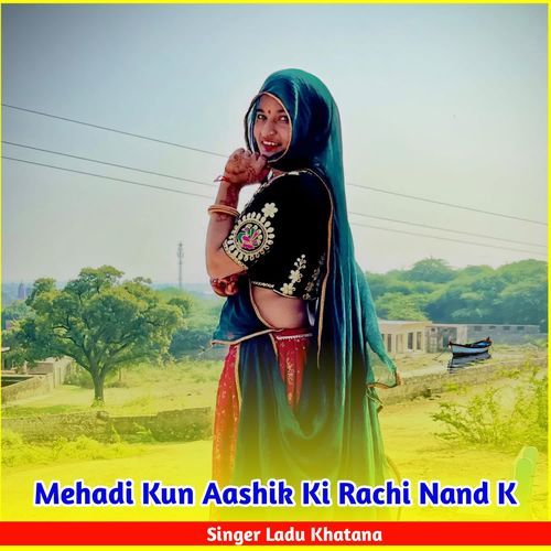 Mehadi Kun Aashik Ki Rachi Nand K