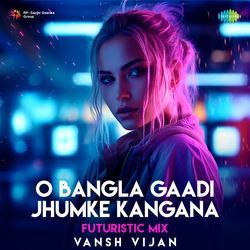 O Bangla Gaadi Jhumke Kangana - Futuristic Mix-EwdcUjxjDnk