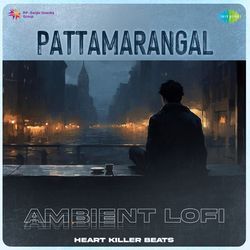 Pattamarangal - Ambient Lofi-JAo0QEdWdGI