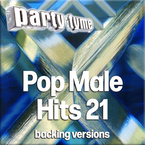 Pop Male Hits 21 - Party Tyme (Backing Versions)