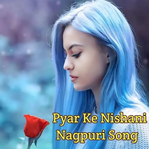 Pyar Ke Nishani Nagpuri Song