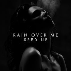 Rain Over Me (Sped Up)-OCIJYiBKYHI