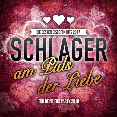 Schlager am Puls der Liebe - Die besten Discofox Hits 2017 für deine Fox Party 2018