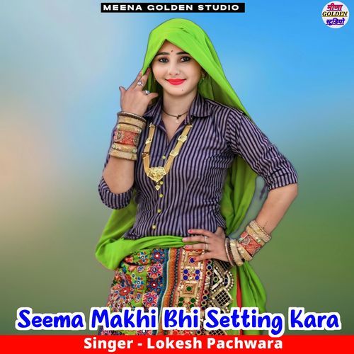 Seema Makhi Bhi Setting Kara