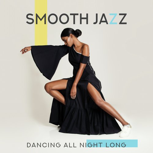 Smooth Jazz Dancing All Night Long