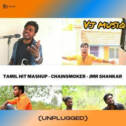 Tamil HIT MASHUP - CHAINSMOKER - JMR SHANKAR (Unplugged)-ACACVTtXRmY