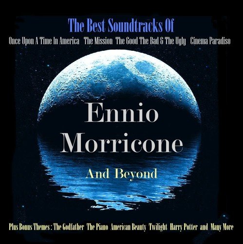 The Best Soundtracks Of Ennio Morricone and Beyond