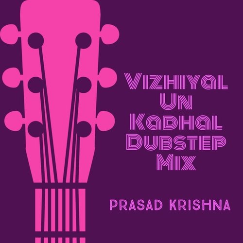 Vizhiyal Un Kadhal (Dubstep Mix)