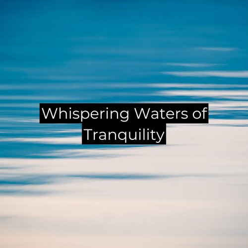 Whispering Waters of Tranquility_poster_image