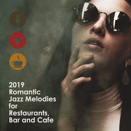 2019 Romantic Jazz Melodies for Restaurant, Bar and Cafe