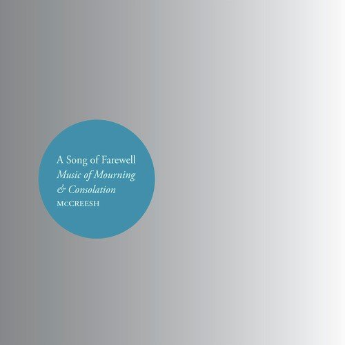 A Song of Farewell: Music of Mourning & Consolation