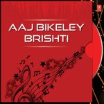 Aaj Bikeley Brishti