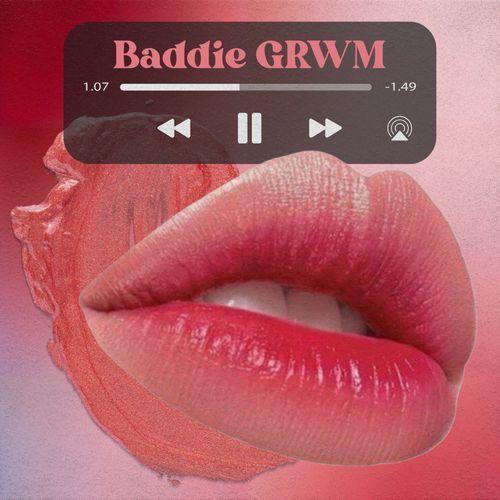 Baddie GRWM